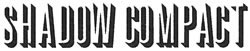 Shadow Compact